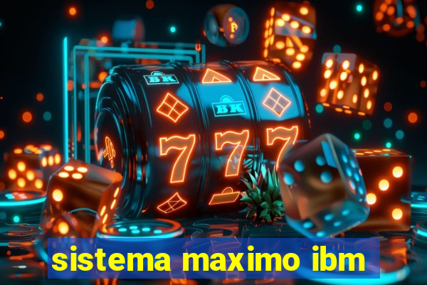 sistema maximo ibm